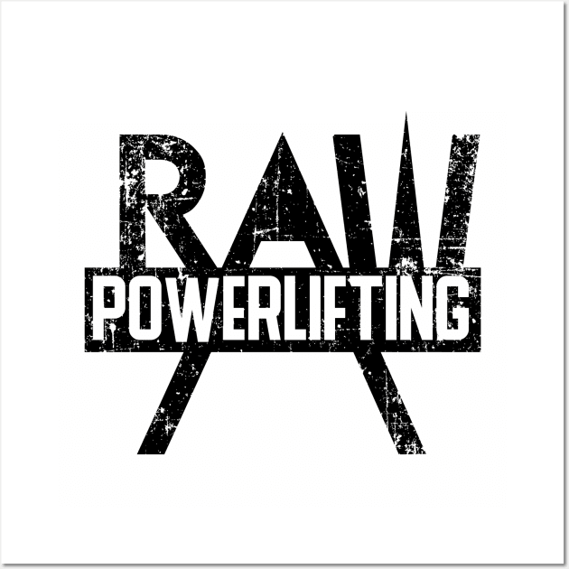 Raw Powerlifting Themed Special Design T-shirts Wall Art by PowerliftingT